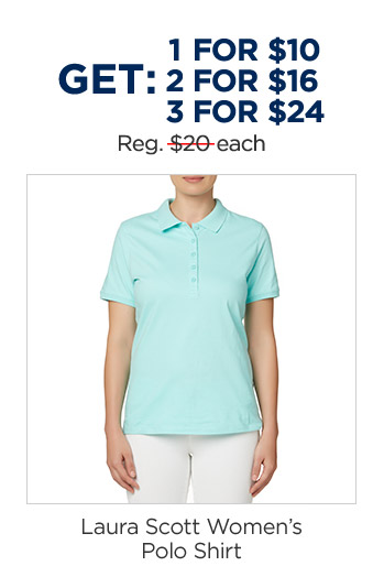GET: 1 FOR $10 | 2 FOR $16 | 3 FOR $24 | Reg. $20 each | Laura Scott Women's Polo Shirt